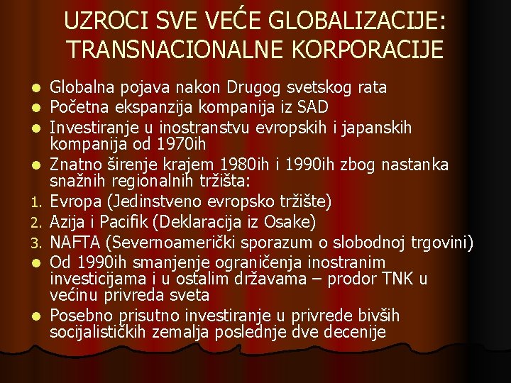 UZROCI SVE VEĆE GLOBALIZACIJE: TRANSNACIONALNE KORPORACIJE l l 1. 2. 3. l l Globalna