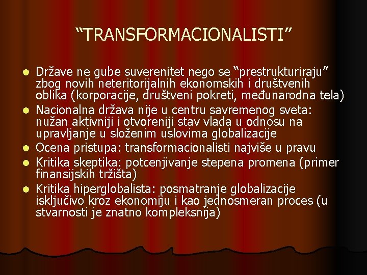 “TRANSFORMACIONALISTI” l l l Države ne gube suverenitet nego se “prestrukturiraju” zbog novih neteritorijalnih