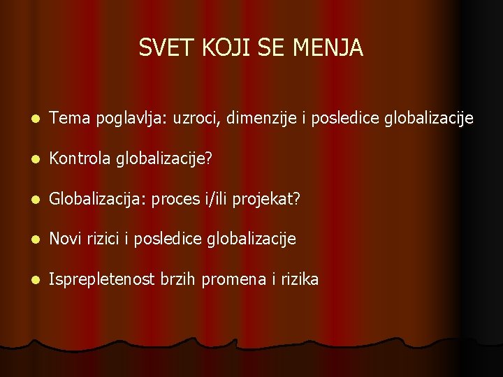 SVET KOJI SE MENJA l Tema poglavlja: uzroci, dimenzije i posledice globalizacije l Kontrola