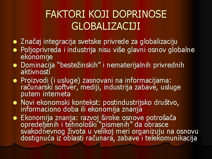 FAKTORI KOJI DOPRINOSE GLOBALIZACIJI l l l Značaj integracija svetske privrede za globalizaciju Poljoprivreda