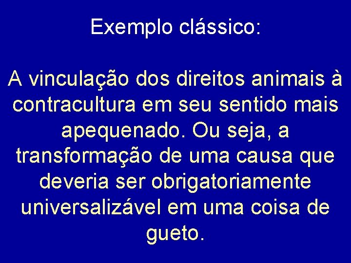  Exemplo clássico: A vinculação dos direitos animais à contracultura em seu sentido mais