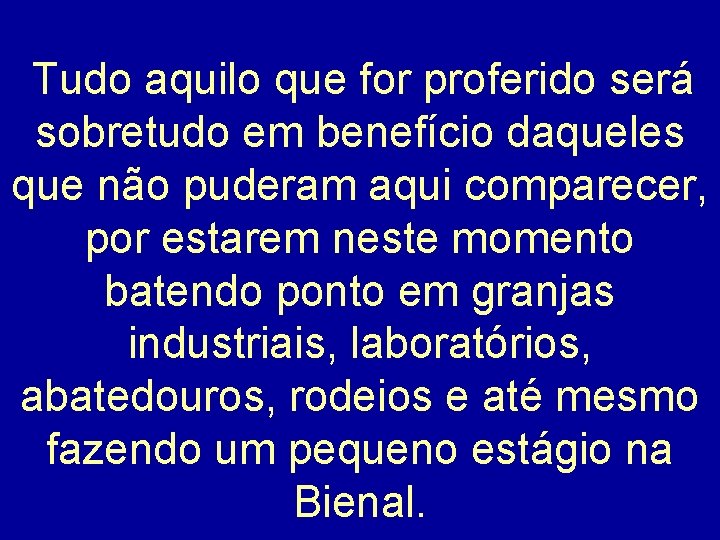  Tudo aquilo que for proferido será sobretudo em benefício daqueles que não puderam