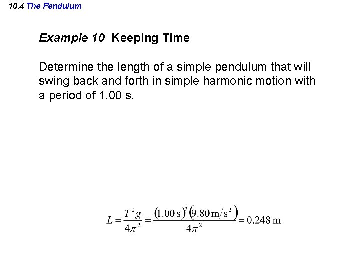 10. 4 The Pendulum Example 10 Keeping Time Determine the length of a simple