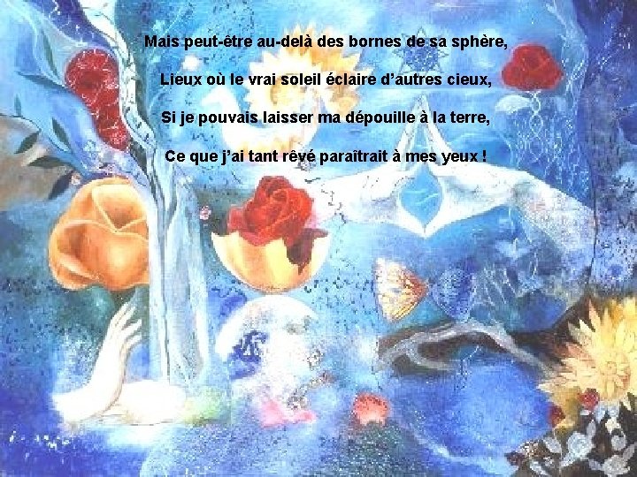 Mais peut-être au-delà des bornes de sa sphère, Lieux où le vrai soleil éclaire