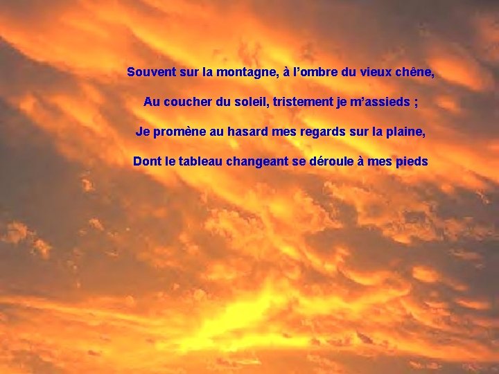 Souvent sur la montagne, à l’ombre du vieux chêne, Au coucher du soleil, tristement