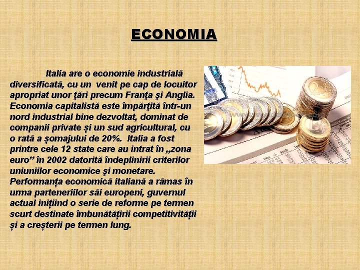 ECONOMIA Italia are o economie industrială diversificată, cu un venit pe cap de locuitor