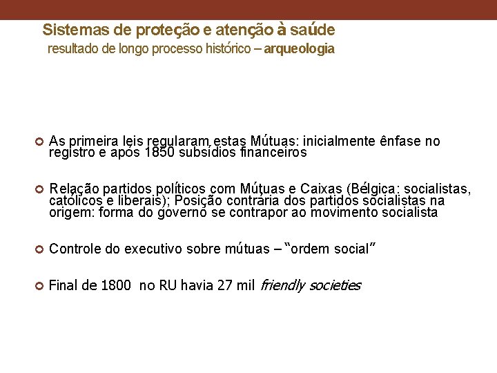 Sistemas de proteção e atenção à saúde resultado de longo processo histórico – arqueologia