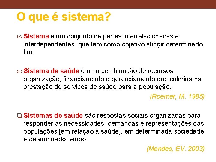 O que é sistema? Sistema é um conjunto de partes interrelacionadas e interdependentes que