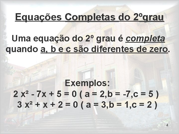 Equações Completas do 2 ºgrau Completas Uma equação do 2º grau é completa º