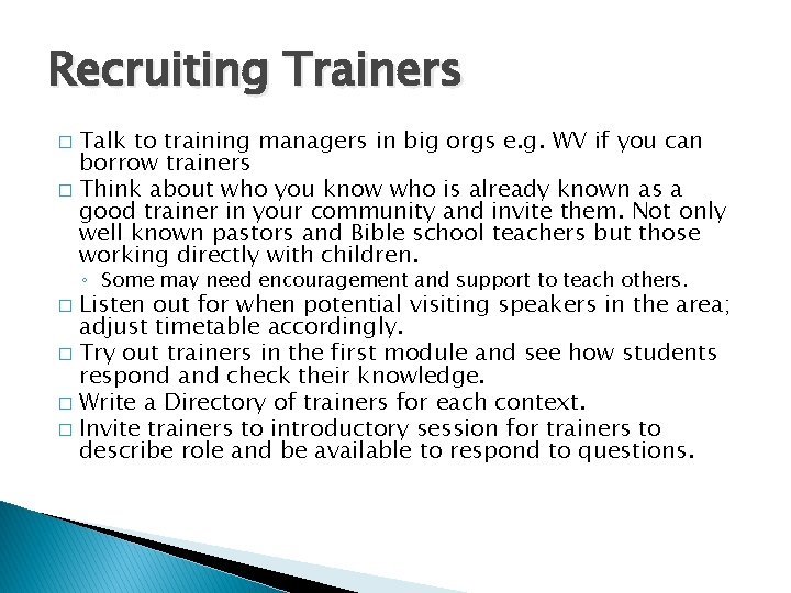 Recruiting Trainers Talk to training managers in big orgs e. g. WV if you