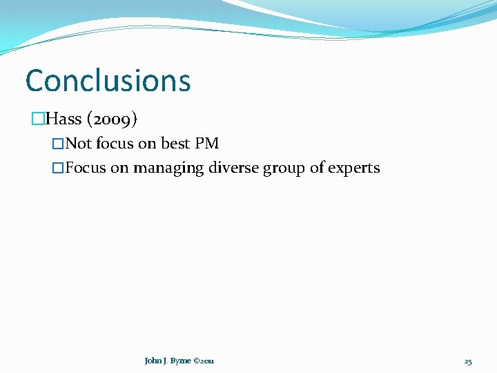 Conclusions �Hass (2009) �Not focus on best PM �Focus on managing diverse group of