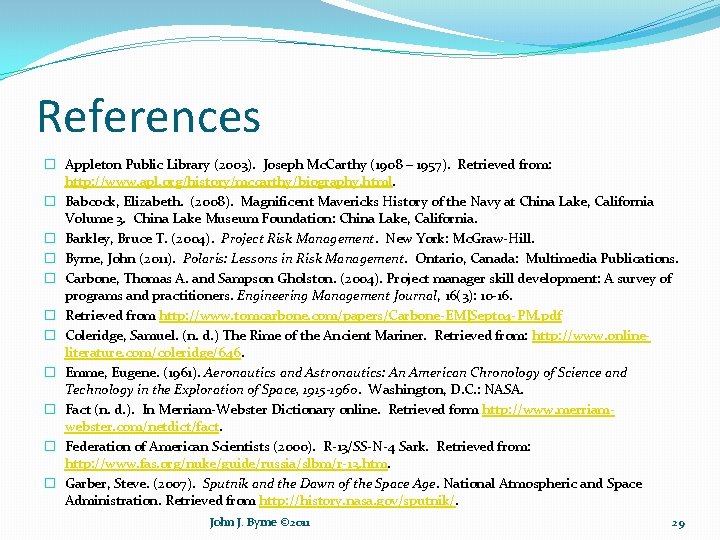 References � Appleton Public Library (2003). Joseph Mc. Carthy (1908 – 1957). Retrieved from: