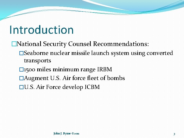 Introduction �National Security Counsel Recommendations: �Seaborne nuclear missile launch system using converted transports �