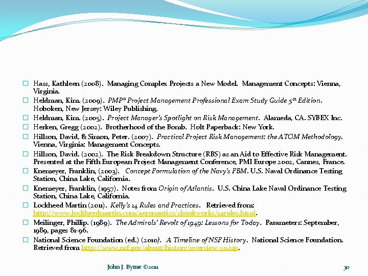 � Hass, Kathleen (2008). Managing Complex Projects a New Model. Management Concepts: Vienna, Virginia.