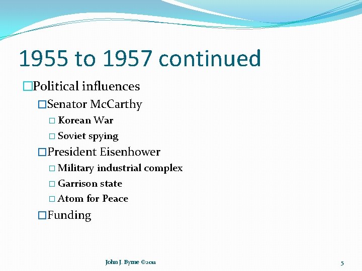 1955 to 1957 continued �Political influences �Senator Mc. Carthy � Korean War � Soviet