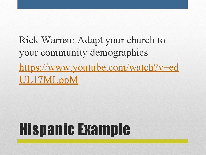 Rick Warren: Adapt your church to your community demographics https: //www. youtube. com/watch? v=ed