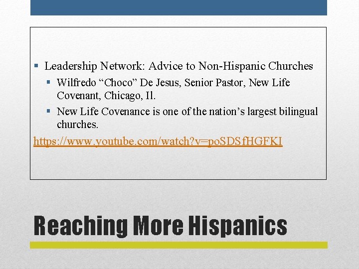 § Leadership Network: Advice to Non-Hispanic Churches § Wilfredo “Choco” De Jesus, Senior Pastor,