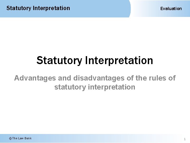 Statutory Interpretation Evaluation Statutory Interpretation Advantages and disadvantages of the rules of statutory interpretation