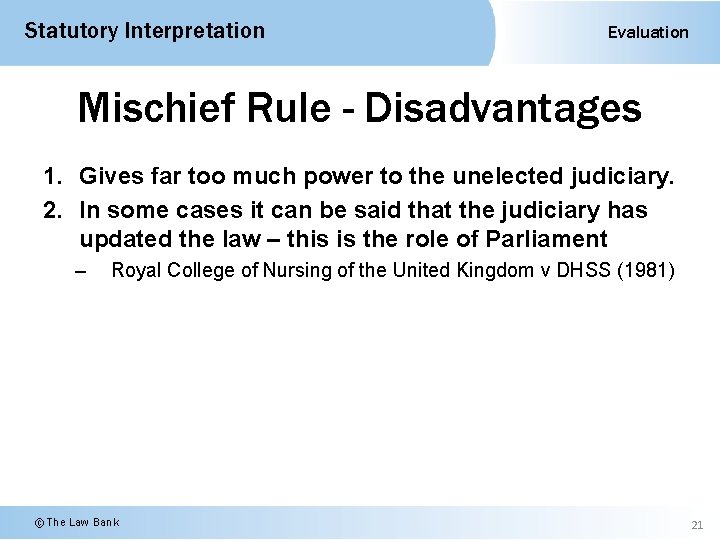 Statutory Interpretation Evaluation Mischief Rule - Disadvantages 1. Gives far too much power to