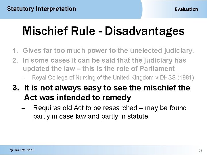 Statutory Interpretation Evaluation Mischief Rule - Disadvantages 1. Gives far too much power to