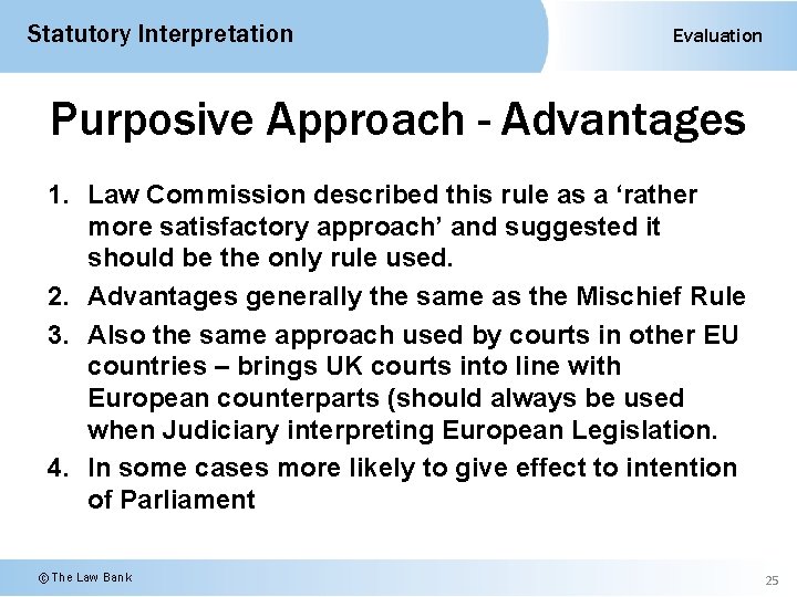 Statutory Interpretation Evaluation Purposive Approach - Advantages 1. Law Commission described this rule as