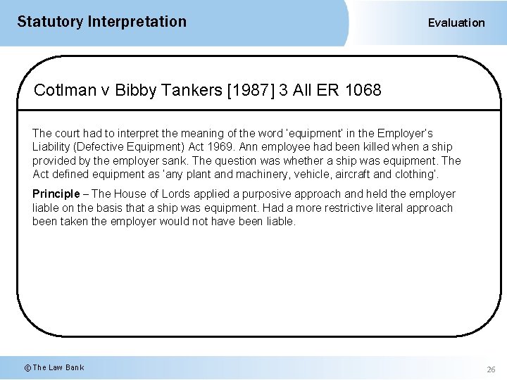 Statutory Interpretation Evaluation Cotlman v Bibby Tankers [1987] 3 All ER 1068 The court