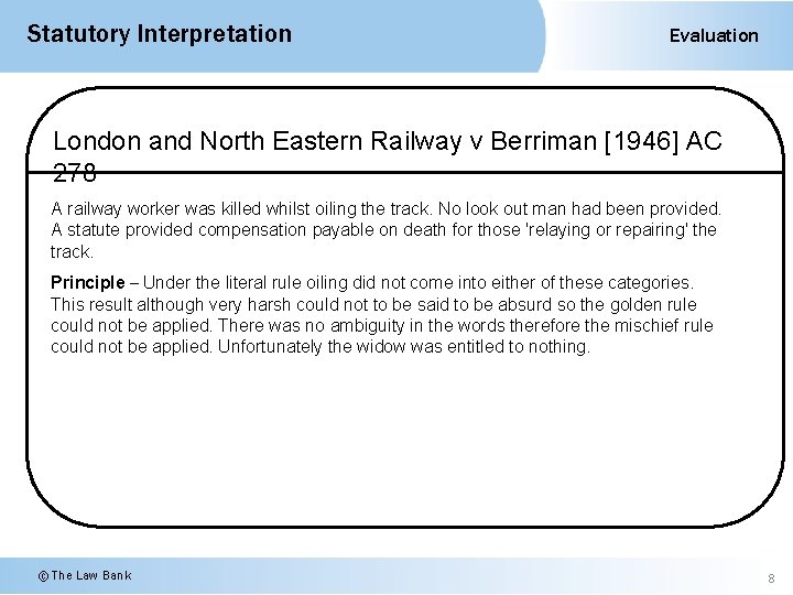 Statutory Interpretation Evaluation London and North Eastern Railway v Berriman [1946] AC 278 A