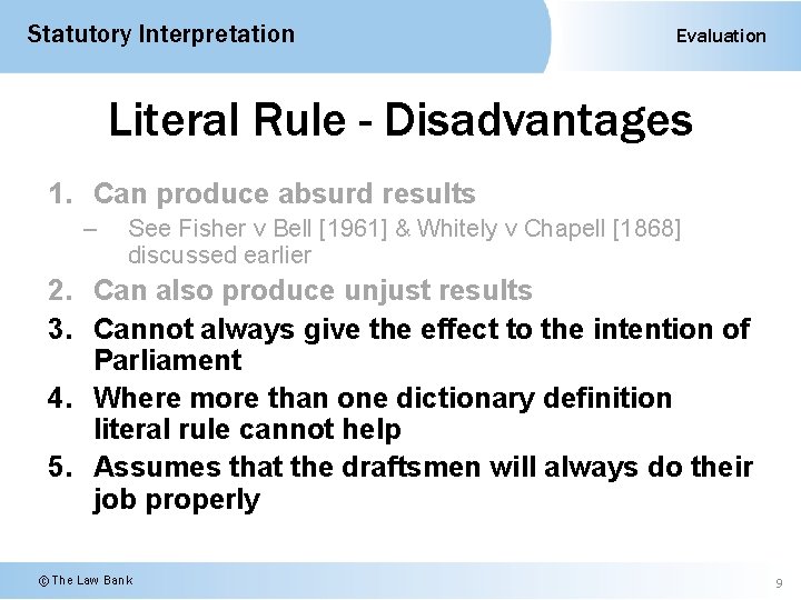 Statutory Interpretation Evaluation Literal Rule - Disadvantages 1. Can produce absurd results – See