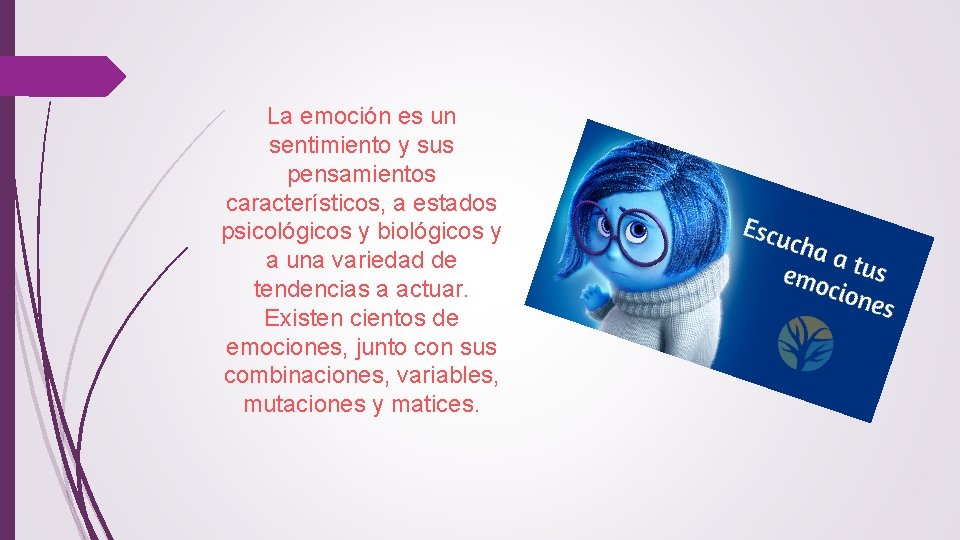 La emoción es un sentimiento y sus pensamientos característicos, a estados psicológicos y biológicos