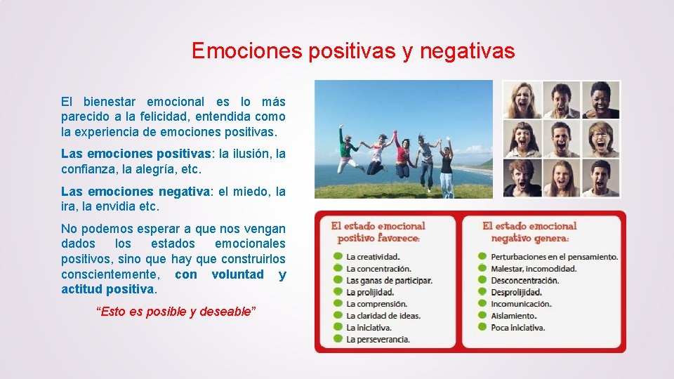 Emociones positivas y negativas El bienestar emocional es lo más parecido a la felicidad,