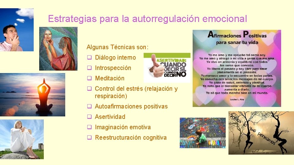 Estrategias para la autorregulación emocional Algunas Técnicas son: q Diálogo interno q Introspección q