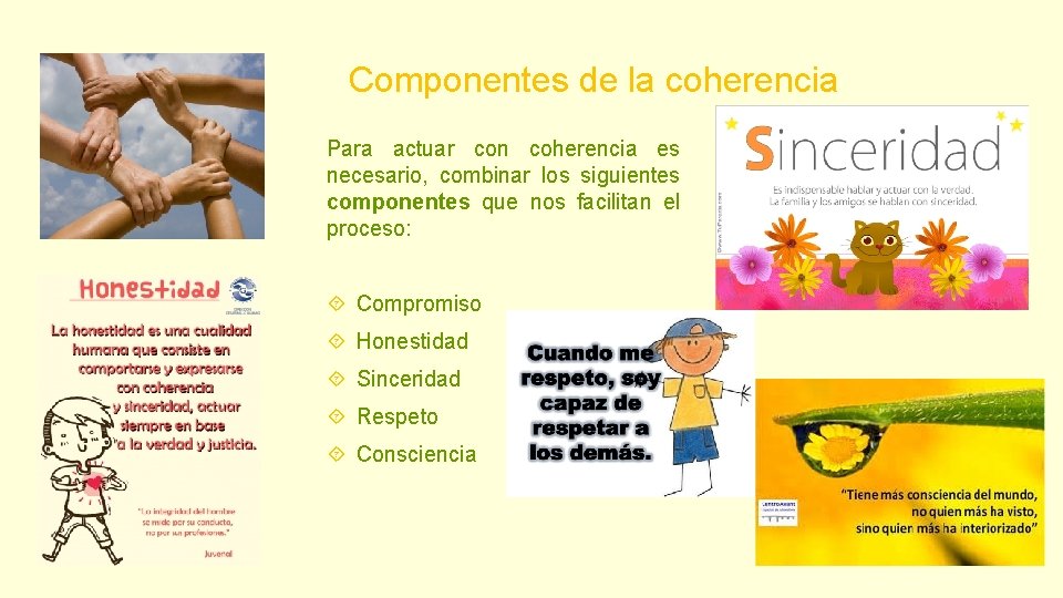Componentes de la coherencia Para actuar con coherencia es necesario, combinar los siguientes componentes