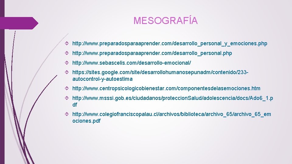 MESOGRAFÍA http: //www. preparadosparaaprender. com/desarrollo_personal_y_emociones. php http: //www. preparadosparaaprender. com/desarrollo_personal. php http: //www. sebascelis.