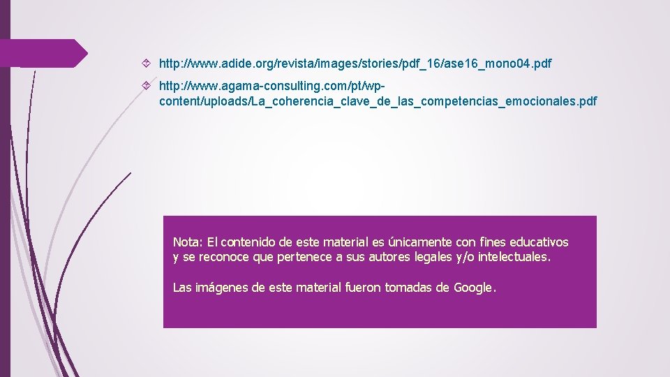  http: //www. adide. org/revista/images/stories/pdf_16/ase 16_mono 04. pdf http: //www. agama-consulting. com/pt/wpcontent/uploads/La_coherencia_clave_de_las_competencias_emocionales. pdf Nota: