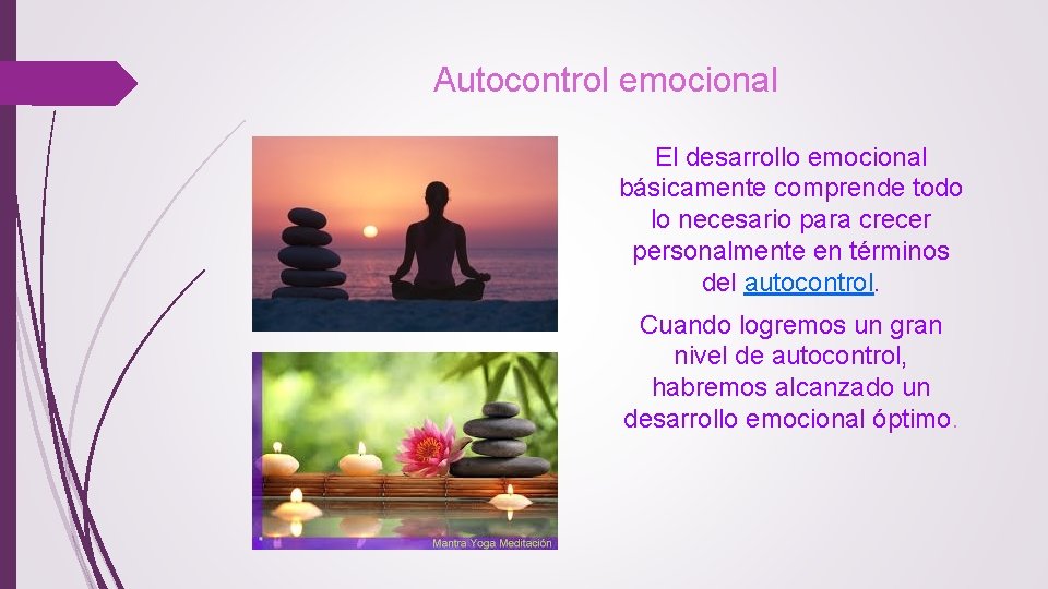 Autocontrol emocional El desarrollo emocional básicamente comprende todo lo necesario para crecer personalmente en