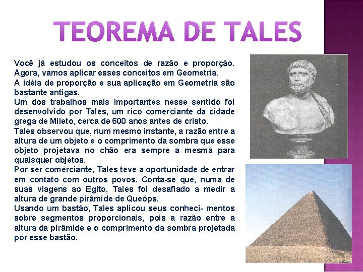 TEOREMA DE TALES Você já estudou os conceitos de razão e proporção. Agora, vamos