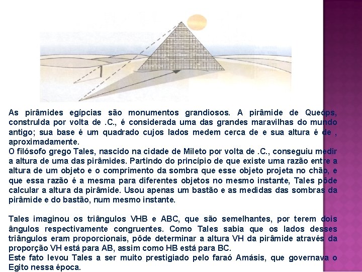 As pirâmides egípcias são monumentos grandiosos. A pirâmide de Queóps, constru. Ida por volta