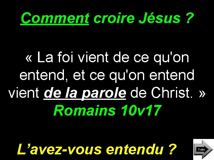 Comment croire Jésus ? « La foi vient de ce qu'on entend, et ce