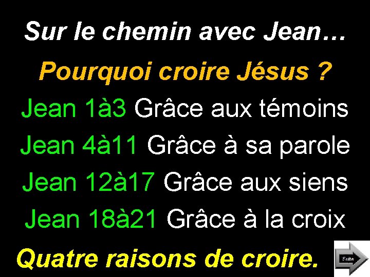 Sur le chemin avec Jean… Pourquoi croire Jésus ? Jean 1à 3 Grâce aux