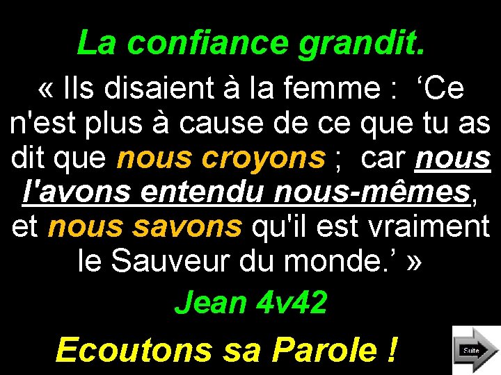 La confiance grandit. « Ils disaient à la femme : ‘Ce n'est plus à