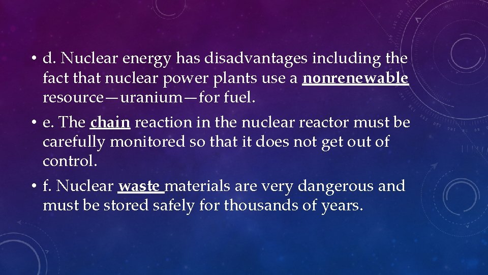  • d. Nuclear energy has disadvantages including the fact that nuclear power plants