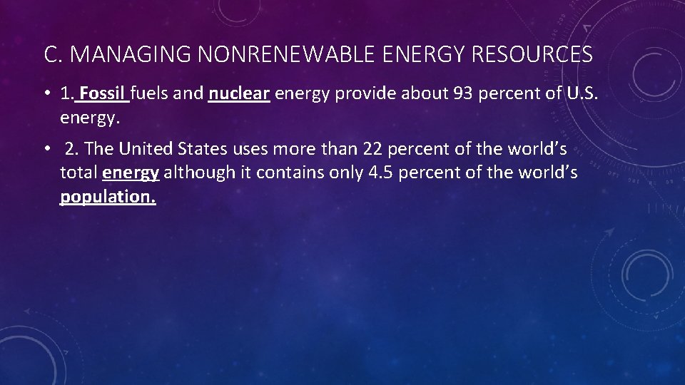 C. MANAGING NONRENEWABLE ENERGY RESOURCES • 1. Fossil fuels and nuclear energy provide about