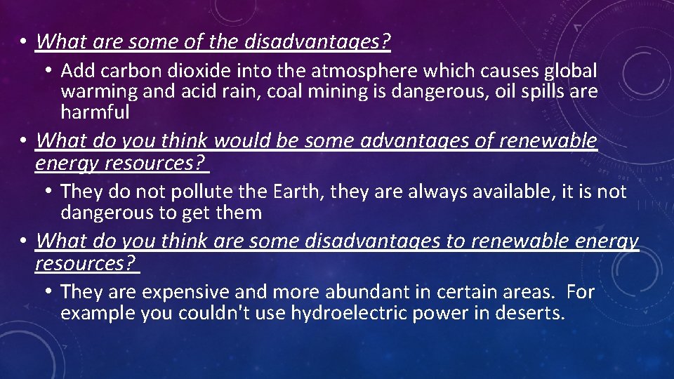  • What are some of the disadvantages? • Add carbon dioxide into the