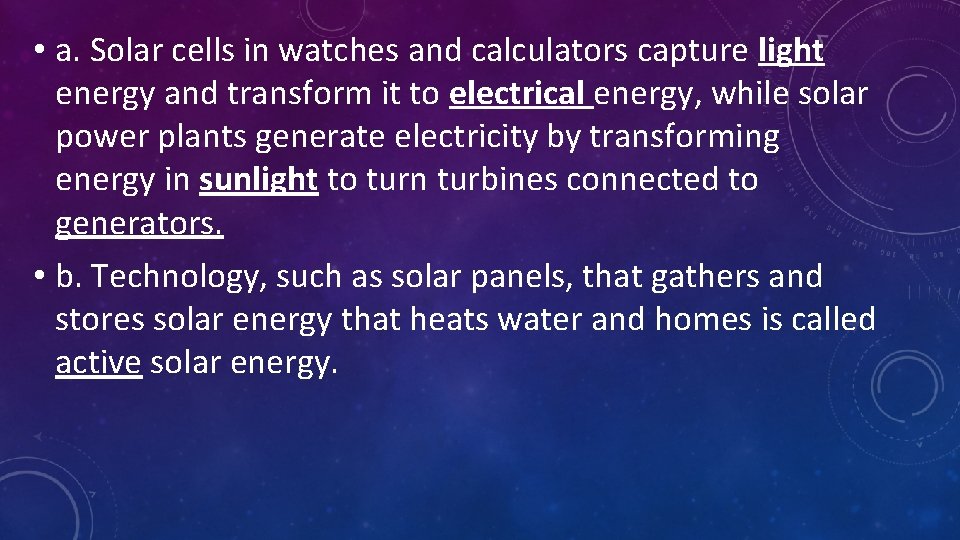  • a. Solar cells in watches and calculators capture light energy and transform