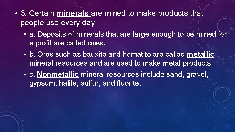  • 3. Certain minerals are mined to make products that people use every