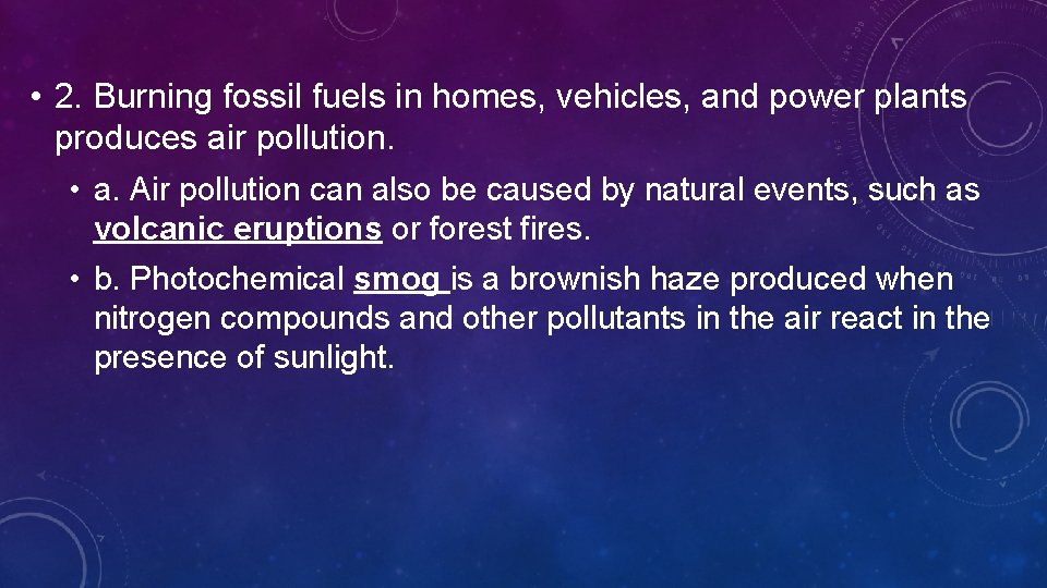  • 2. Burning fossil fuels in homes, vehicles, and power plants produces air
