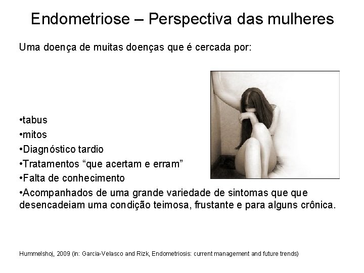 Endometriose – Perspectiva das mulheres Uma doença de muitas doenças que é cercada por: