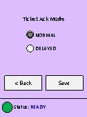 Ticket Ack Mode NORMAL DELAYED < Back Status: READY Save 