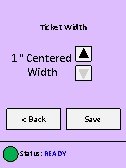 Ticket Width 1" Centered Width < Back Status: READY Save 