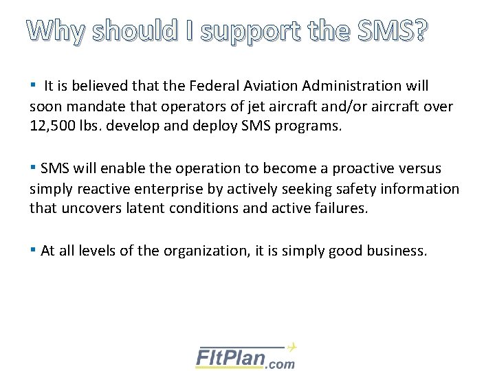 Why should I support the SMS? ▪ It is believed that the Federal Aviation